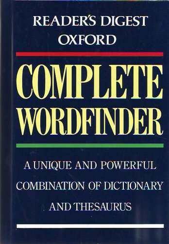 Reader's Digest Oxford Complete Wordfinder: Unique  Powerful Combination Dictionary & Thesaurus