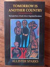 Alister sparks -  Tomorrow is another country - inside story of SA negotiated revolution