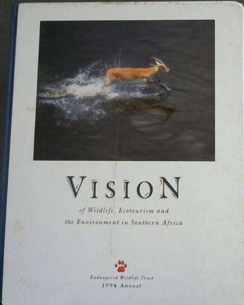 VISION of Wildlife, Ecotourism & Environment Southern A. Endangered Wildlife Trust. 1994 annual