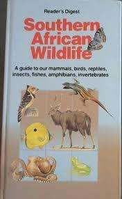 Reader's Digest Southern African wildlife: identification guide - mammals, birds, reptiles etc