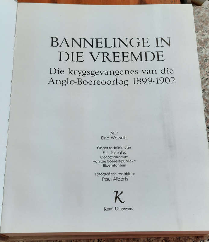 Bannelinge in die Vreemde. Die krygsgevangenes van die Anglo-Boereoorlog 1899-1902.