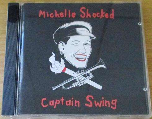 MICHELLE SHOCKED Captain Swing CD [Shelf Z Box 5]