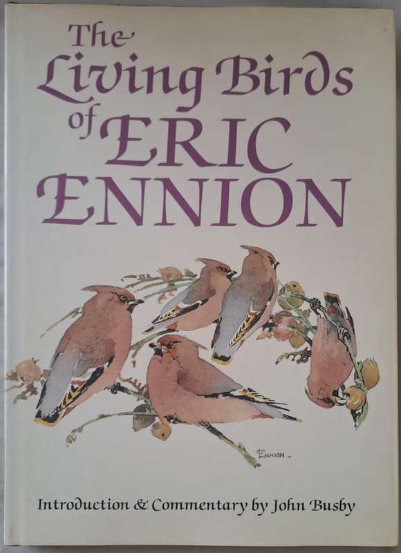 The Living Birds of Eric Ennion - John Busby (Hard cover with DJ)