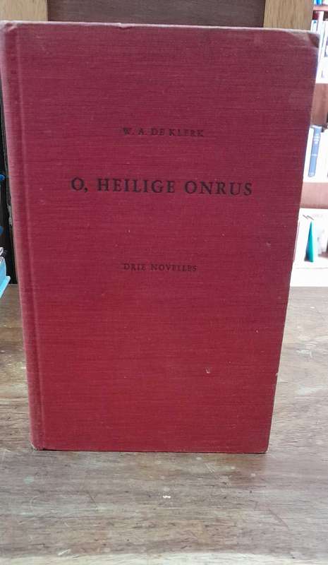 O, Heilige Onrus - Author WA De Klerk (Hardcover)