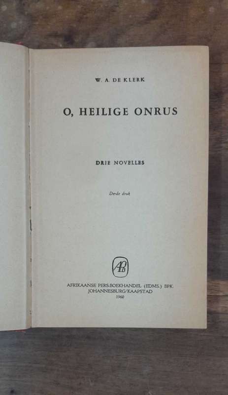 O, Heilige Onrus - Author WA De Klerk (Hardcover)