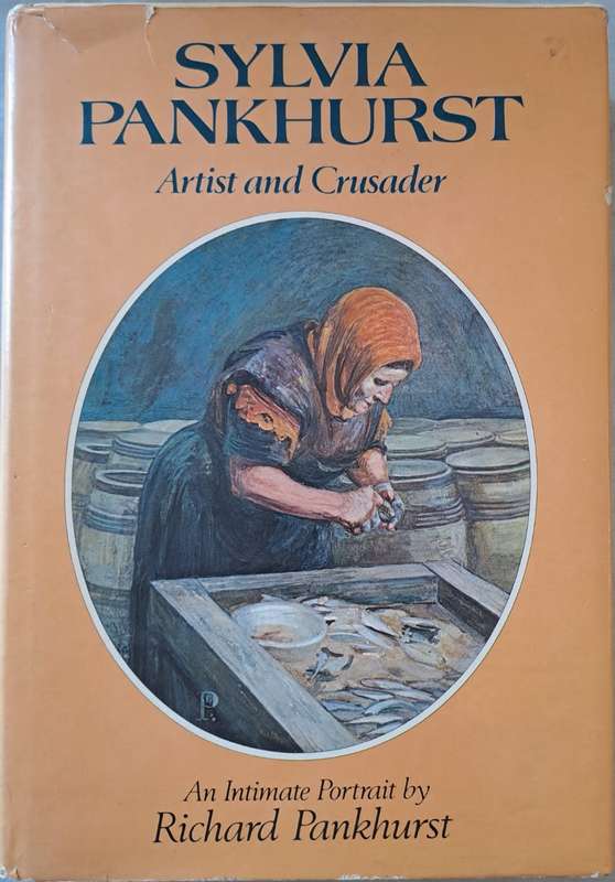 Sylvia Pankhurst - Richard Pankhurst (Hard cover with DJ)