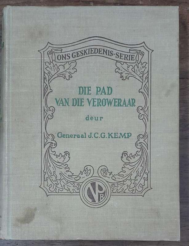 Die Pad Van Die Veroweraar - Generaal JCG Kemp (Hardcover book with no dj)