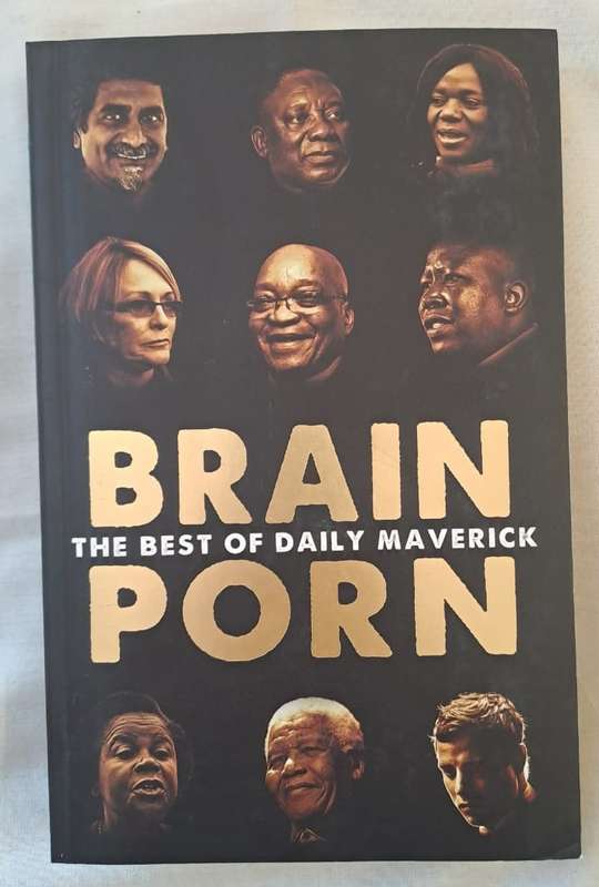 Brain P#rn: The Best of Daily Maverick - Daily Maverick (Paperback)