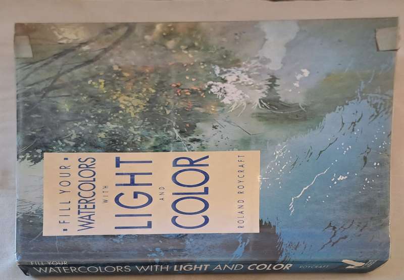 Fill your Watercolors with light and color - Roland Roycraft (Hardcover)