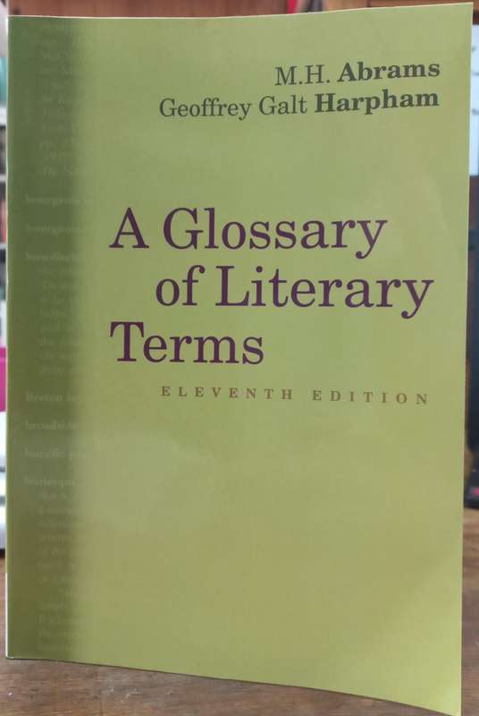 A glossary of Literary Terms. - M.H Abrams Geoffrey Galt Harpham (Eleventh Edition)