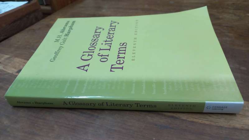 A glossary of Literary Terms. - M.H Abrams Geoffrey Galt Harpham (Eleventh Edition)