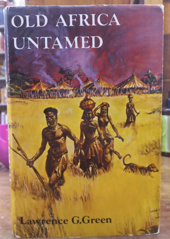 Old Africa Untamed. - Lawrence G Green (Hardcover with DJ) 1974 reprinted edition