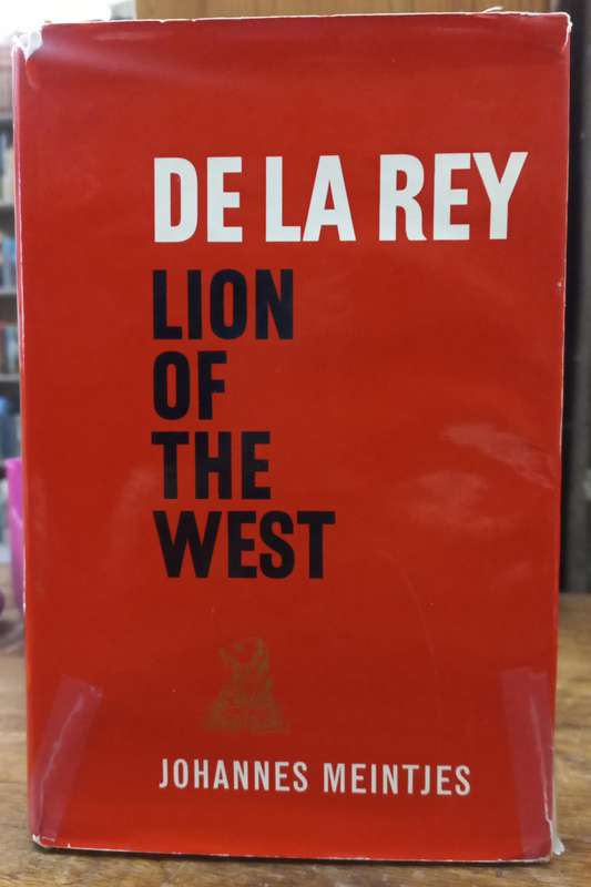 De la Rey Lion of the West. - Johannes Meintjies (Hardcover with DJ)