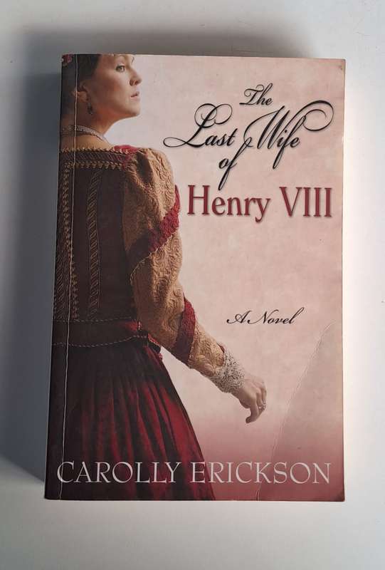 The last wife of Henry VIII. - Carolly Erickson (Softcover)