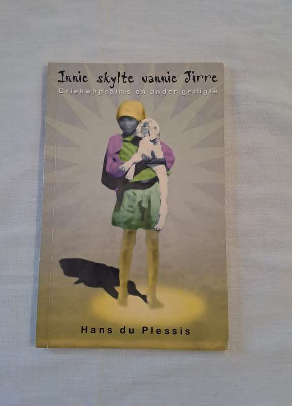 Innie Skylte Vannie Jirre. - Hans Du Plessis (Softcover) (Signed by Author)