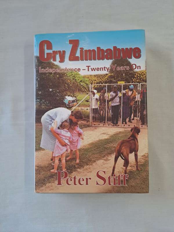 Cry Zimbabwe. - Peter Stiff (Hardcover with DJ)