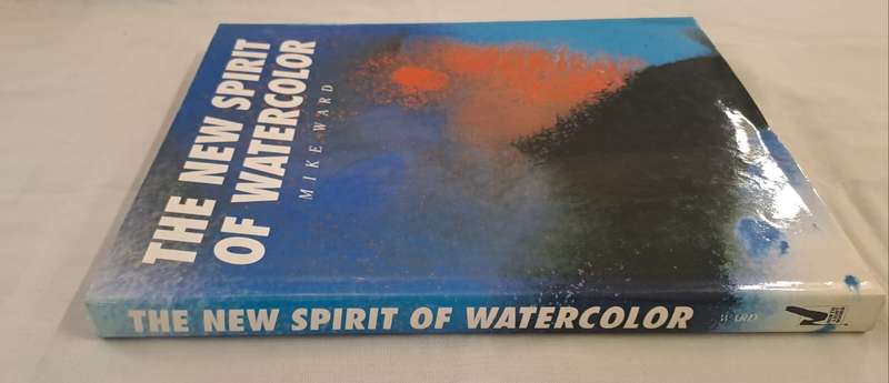 The New spirit of Watercolor. - Mike Ward (Hardcover with DJ)