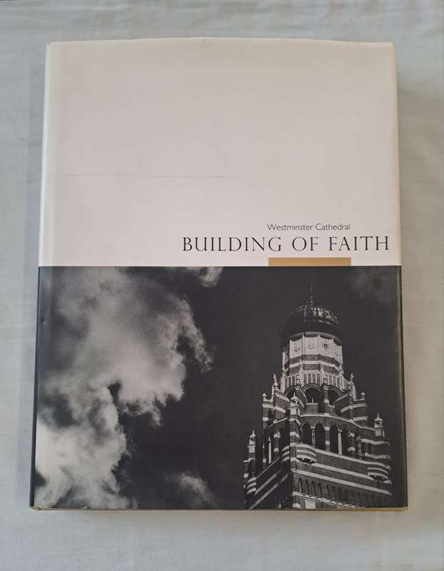 Building of Faith - Westminster Cathedral. - John Browne & Timothy Dean (Hardcover with DJ)