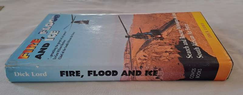 Fire, Flood and Ice. - Dick Lord (Hard Cover with Dust Jacket) (Signed by Author)