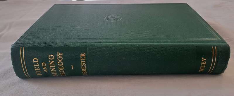 Principles of Field and Mining Geology. - J D Forrester (First Edition) (Hardcover with DJ)