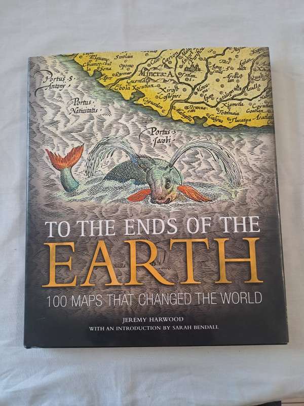To the Ends of the Earth: 100 Maps That Changed the World. - Jeremy Harwood (Hardcover with DJ)