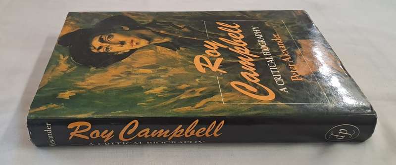 Roy Campbell A Critical Biography. - Peter Alexander