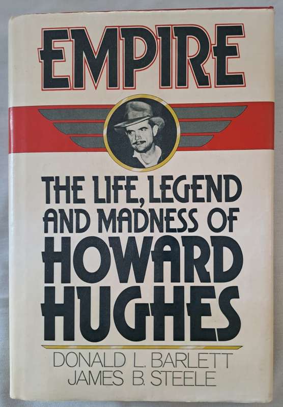 Empire : The Life, Legend and Madness of Howard Hughes - Donald L. Barlett ,  James B (Paperback)