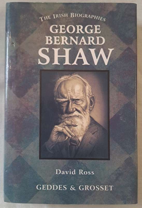 The Irish Biographies : George Bernard Shaw - David Ross (Hardcover with DJ)