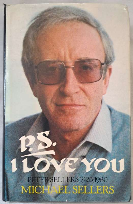 PS I Love You Peter Sellers 1925 - 1980  - Michael Sellers (Hardcover with DJ)