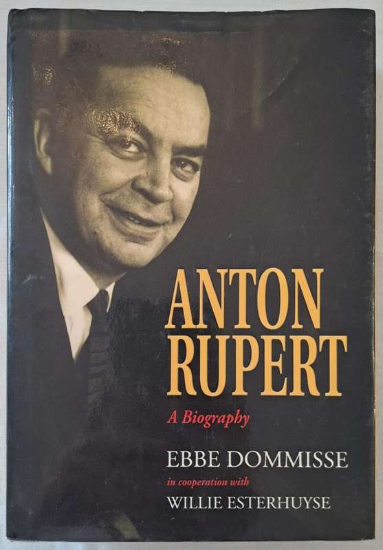 Anton Rupert, A Biography - Ebbe Dommisse (Hardcopy with DJ)