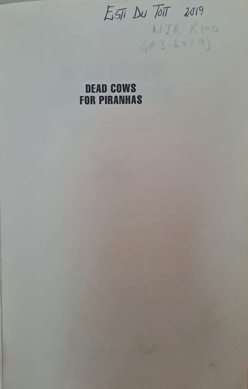 A Perilous Journey inside the South African Drug Trade Dead Cows for Piranhas - Hazel Friedman