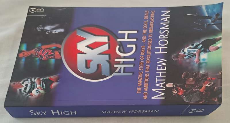 Sky High: The Amazing Story of BskyB - Mathew Horsman (Paperback)