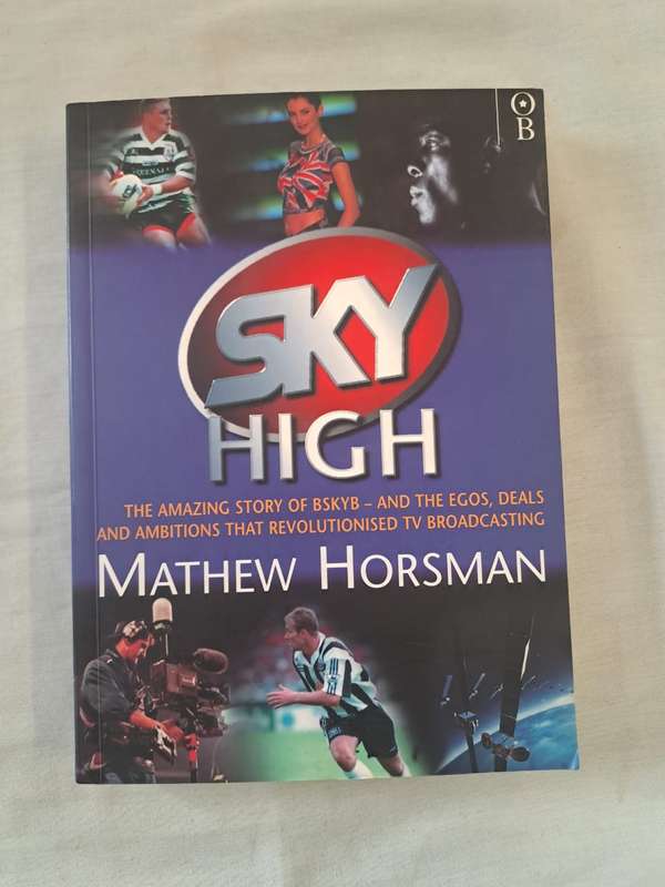 Sky High: The Amazing Story of BskyB - Mathew Horsman (Paperback)