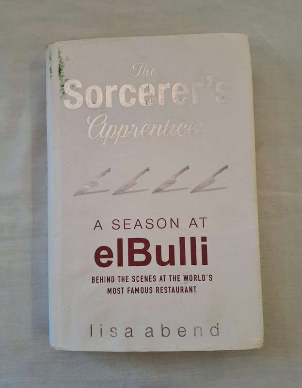 The Sorcerer's Apprentices: A Season at El Bulli -Lisa Abend