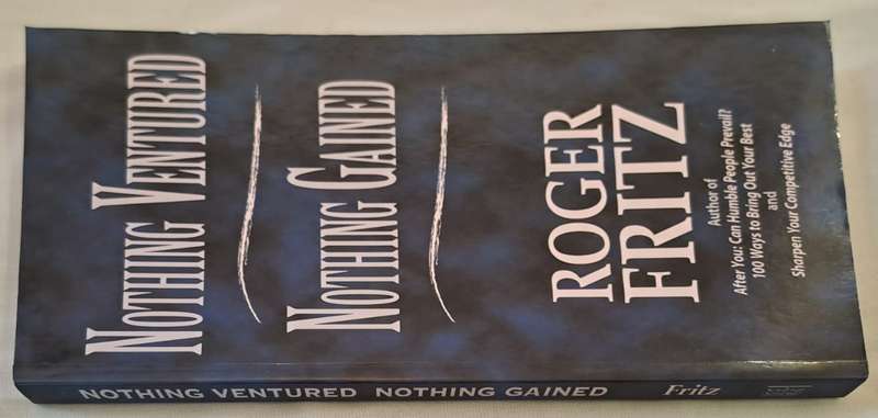 Nothing Ventured, Nothing Gained: Clearing the Way to Success - Roger Fritz (Paperback)