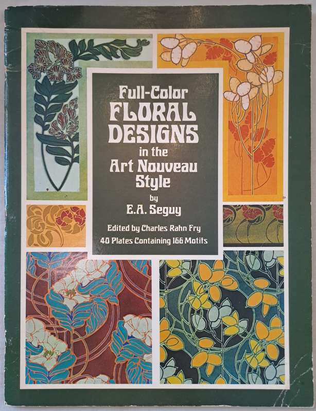 Full color Floral Designs in the Art Nouveau - E.A Seguy (Paperback)