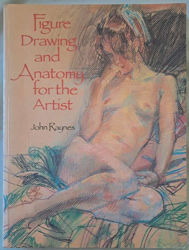 Figure Drawing and Anatomy for the Artist - John Raynes (Paperback)