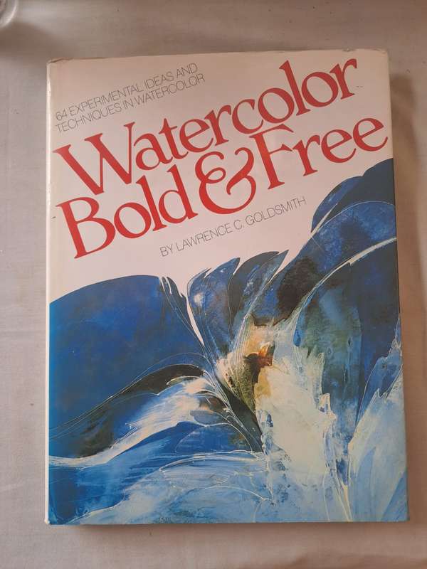 Watercolor Bold & Free - Lawrence C Goldsmith (Hardcover)