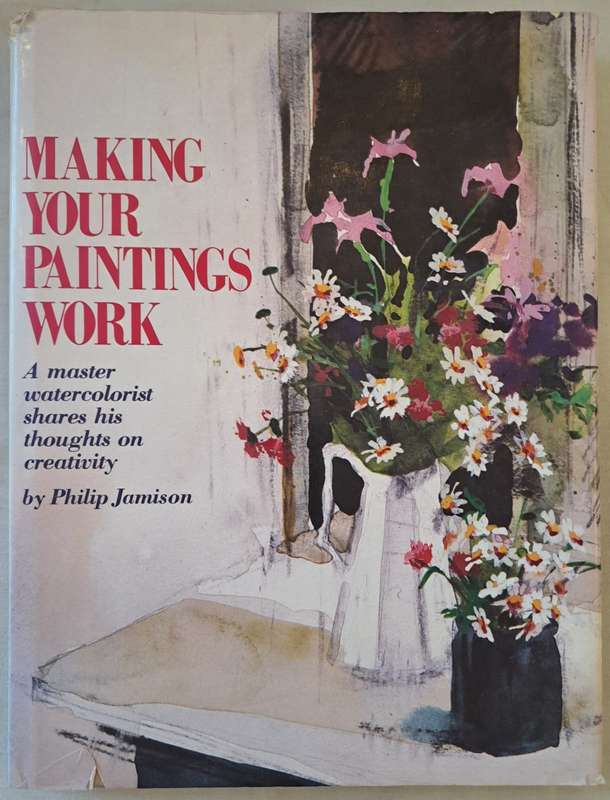 Making your paintings work - Philip Jamison (Hardcover)