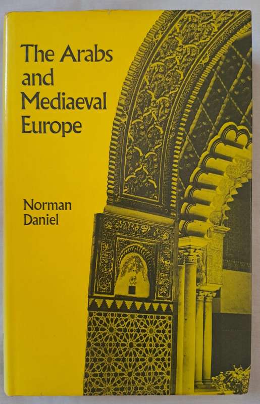 The Arabs and Mediaeval Europe - Norman Daniel (Hardcover)