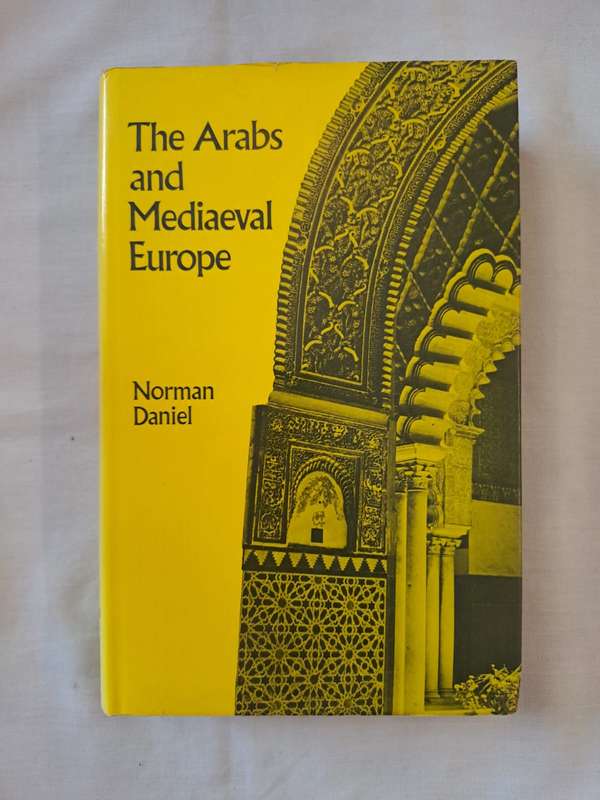 The Arabs and Mediaeval Europe - Norman Daniel (Hardcover)