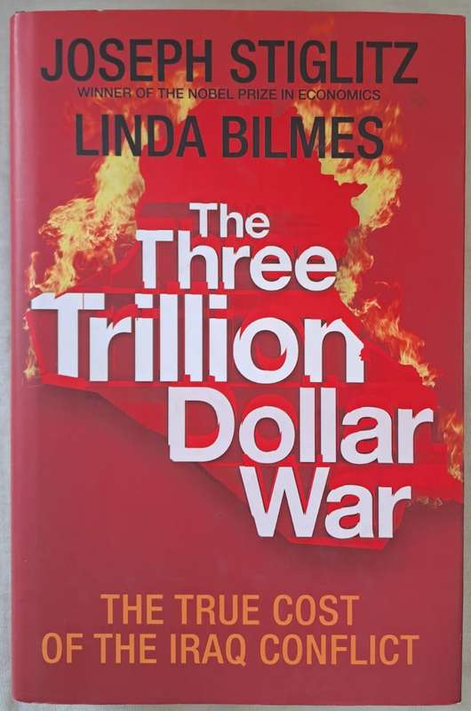 The Three Trillion Dollars War - Joseph Stiglitz & Linda Bilmes (Hard cover with DJ)