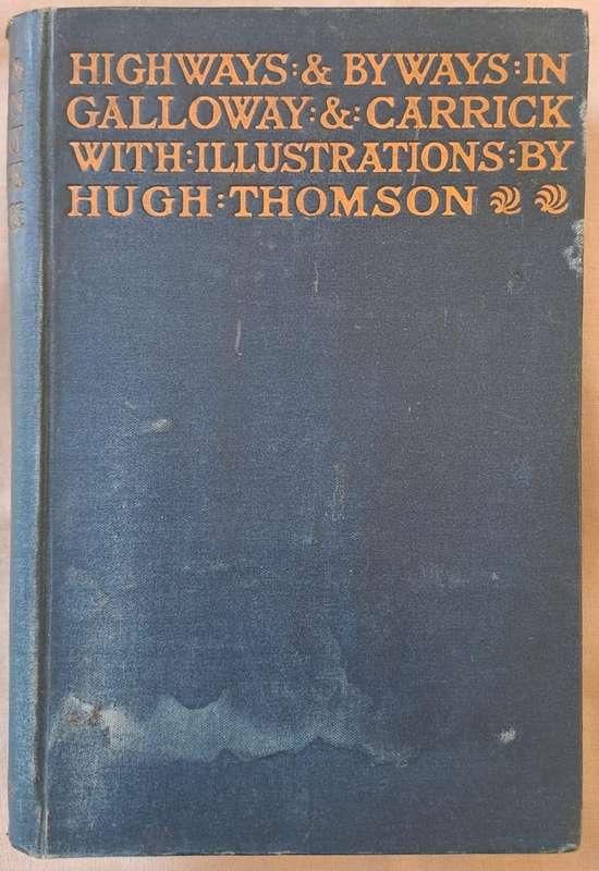 Highways and byways in Galloway and Cardick - C. H. Dick (Hardcover)