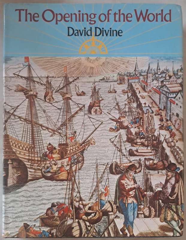 The Opening of the World - David Divine (Hard cover with DJ)