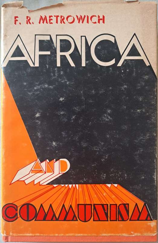 Africa and Communism - F. R. Metrowich (hard cover with DJ)