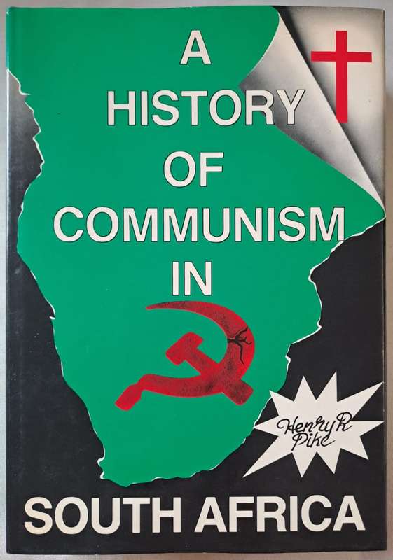 A History of Communism in South Africa - Henry R Pike ( Hard cover with dj)