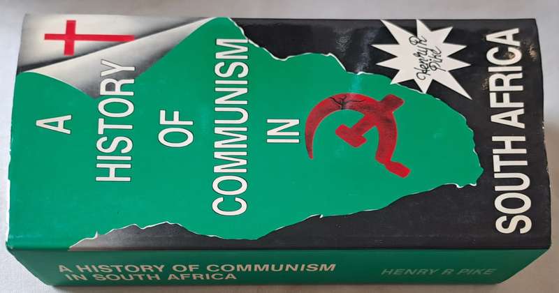A History of Communism in South Africa - Henry R Pike ( Hard cover with dj)