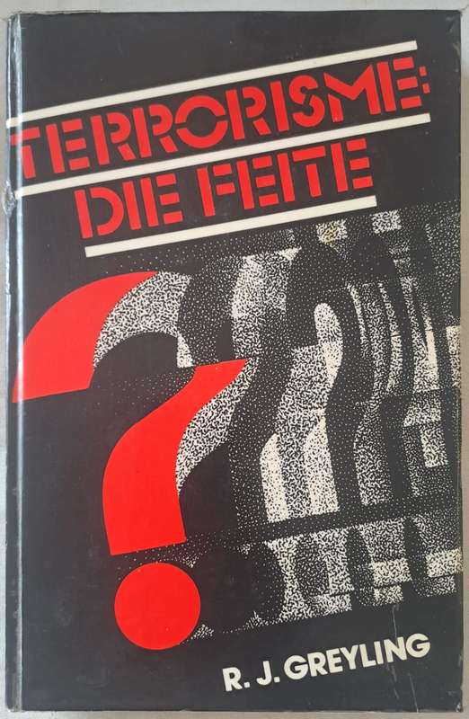 Terrorisme die Feite - R. J. Greyling (Hard cover with no dj)