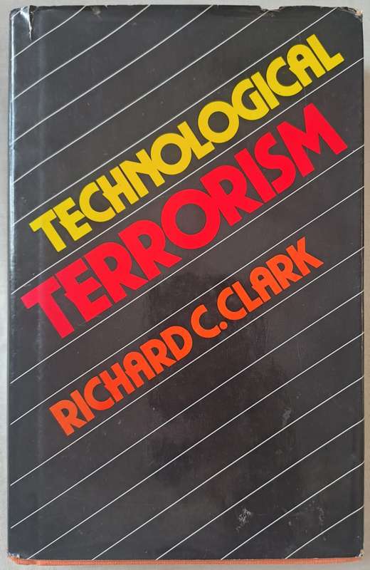 Technological Terrorism - Richard C. Clark (Hard cover with DJ)