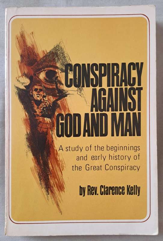 Conspiracy Against God and Man - Rev. Clarence Kelly (Paperback)